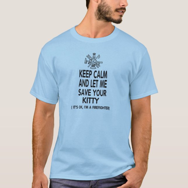 Keep Calm And Let Me Save Your Kitty T-Shirt (Front)