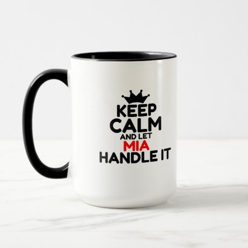 KEEP CALM AND LET MIA HANDLE IT MUG