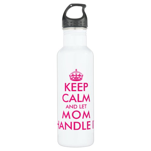 Keep calm and let mom handle it funny Mothers Day Stainless Steel Water Bottle