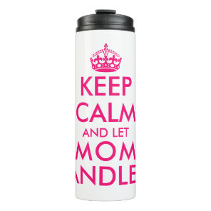 Keep calm and let mom handle it funny Mother's Day Thermal Tumbler