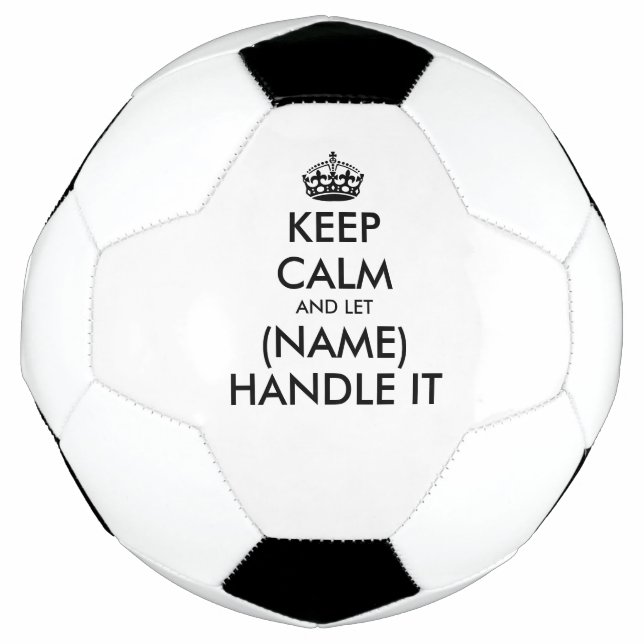 Keep calm and let (name) handle it fun soccer ball (Front)