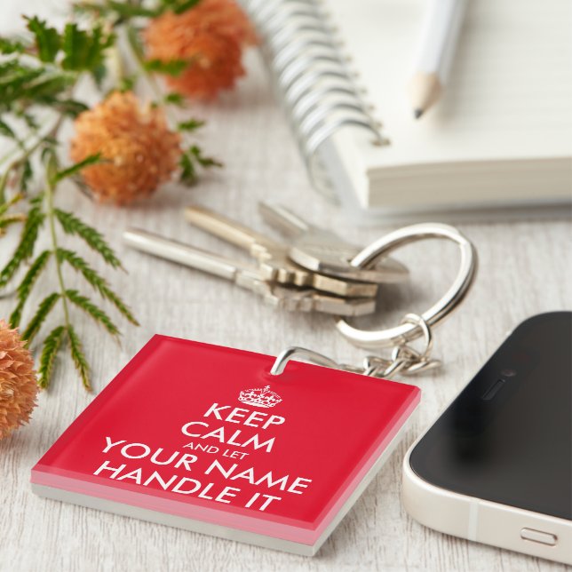Keep calm and let (name) handle it funny acrylic keychain (Front Right)