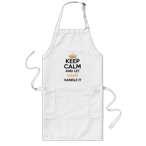 Keep Calm and Let Name Handle It Long Apron