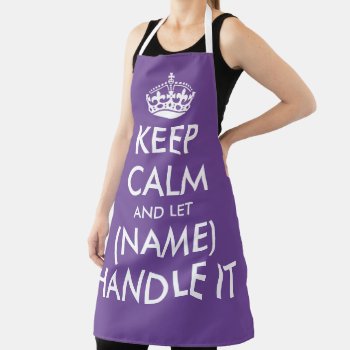 Keep Calm And Let (name) Handle It Purple Kitchen Apron by keepcalmmaker at Zazzle