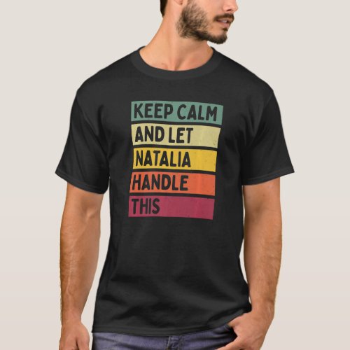 Keep Calm And Let Natalia Handle This  Quote Retro T_Shirt