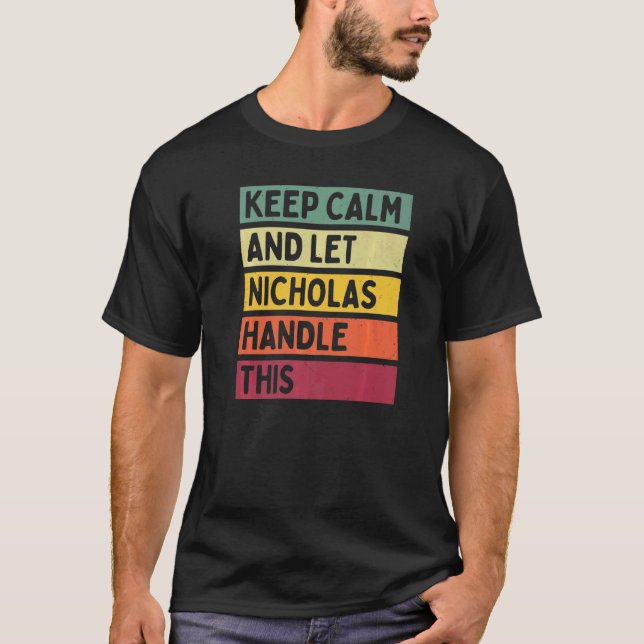 Keep Calm And Let Nicholas Handle This  Retro Quot T-Shirt (Front)