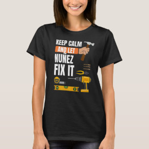Keep Calm And Let Nuñez Fix It Handyman Constructi T-Shirt