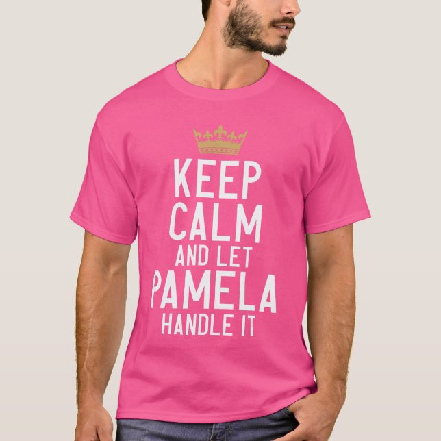 Keep Calm And Let Pamela Handle It Funny Pamela Na T-Shirt (Front)