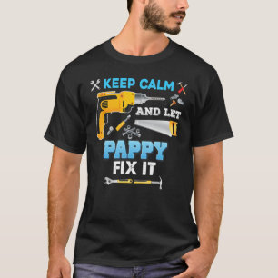 Keep Calm And Let Pappy Fix It Father Day Grandpa T-Shirt