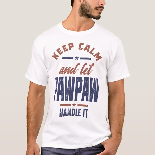 Keep Calm and Let Paw Paw T-Shirt (Front)