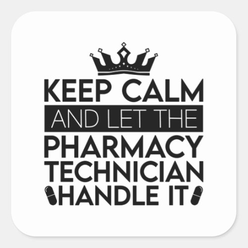 Keep Calm And Let Pharmacist Pharmacy Technician Square Sticker