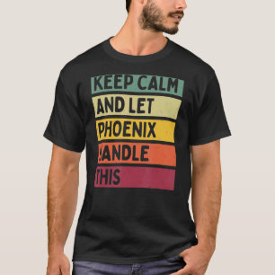 Keep Calm And Let Phoenix Handle This Retro Quote T-Shirt