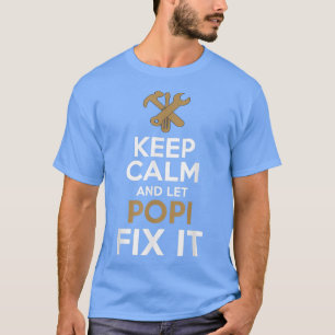 Keep Calm and Let Popi Fi it T-Shirt