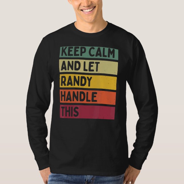 Keep Calm And Let Randy Handle This  Retro Quote T-Shirt (Front)