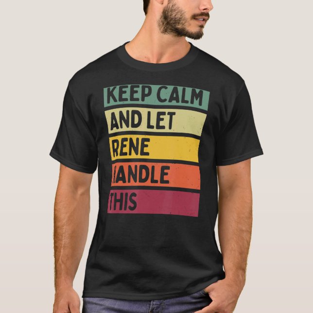 Keep Calm And Let Rene Handle This  Retro Quote T-Shirt (Front)