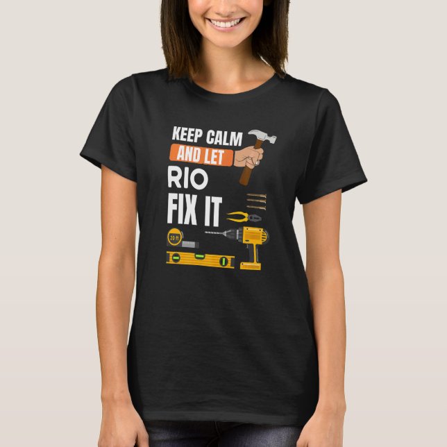 Keep Calm And Let Rio Fix It Handyman Construction T-Shirt (Front)