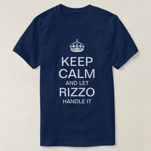 Keep Calm and let Rizzo handle it T_Shirt