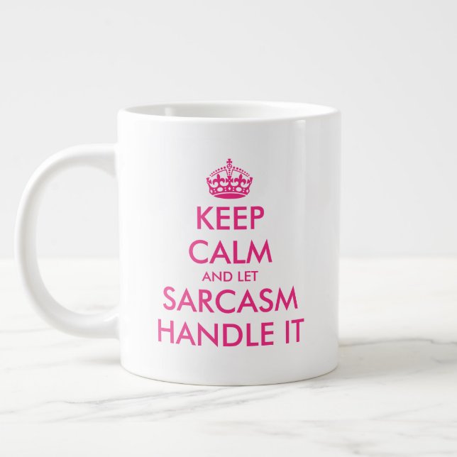Keep Calm and let sarcasm handle it funny big Giant Coffee Mug (Left)