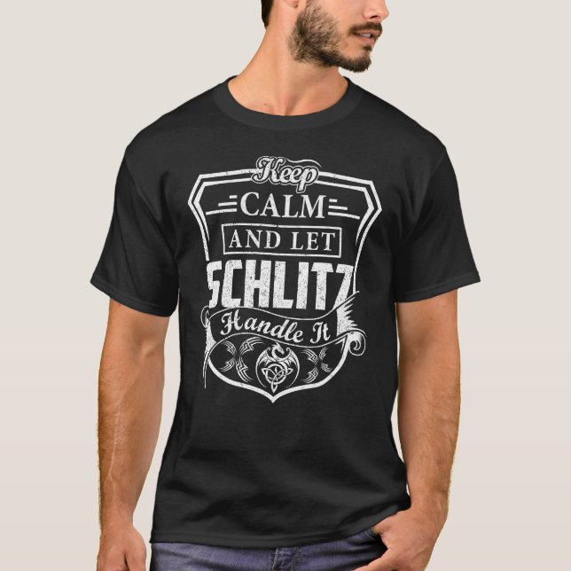 Keep Calm and Let SCHLITZ Handle It T-Shirt (Front)