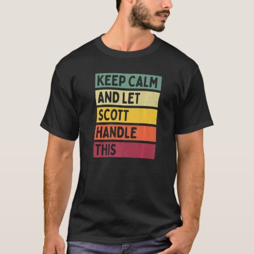 Keep Calm And Let Scott Handle This  Retro Quote T_Shirt