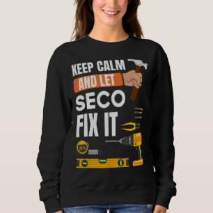 Keep Calm And Let Seco Fix It Handyman Constructi Sweatshirt
