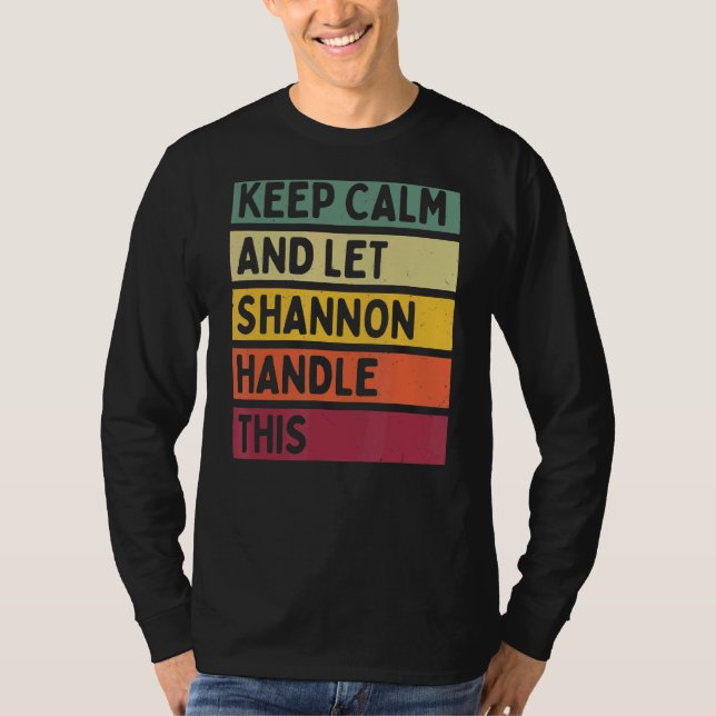 Keep Calm And Let Shannon Handle This  Retro Quote T-Shirt (Front)