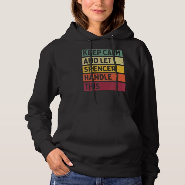 Keep Calm And Let Spencer Handle This  Retro Quote Hoodie (Front)