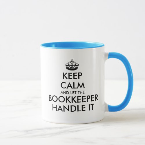 Keep calm and let the bookkeeper handle it coffee mug
