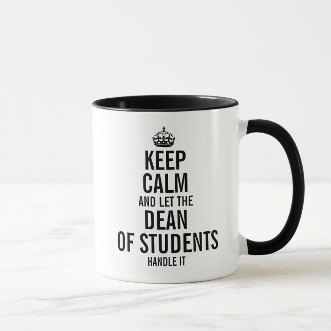 Keep calm and let the Dean of Students handle it Mug (Right)