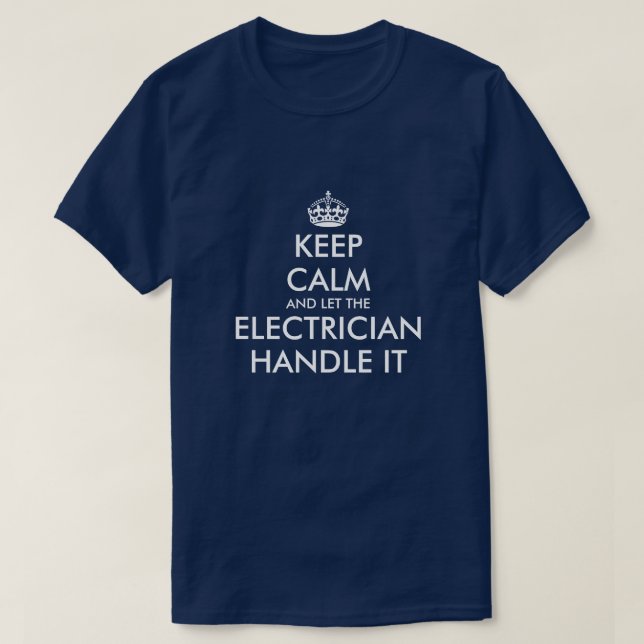 Keep calm and let the electrician handle it funny T-Shirt (Design Front)