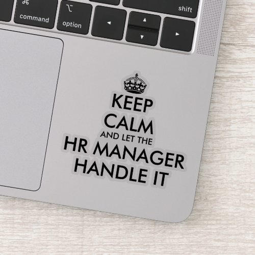 Keep calm and let the HR manager handle it funny Sticker