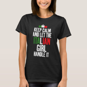 Keep Calm And Let The Italian Girl Handle It Itali T-Shirt