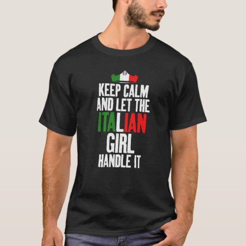 Keep Calm And Let The Italian Girl Handle It Itali T_Shirt