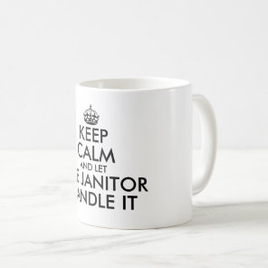 Keep calm and let the janitor handle it funny coffee mug