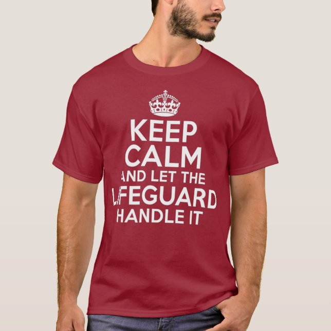 Keep calm and let the Lifeguard handle T-Shirt (Front)