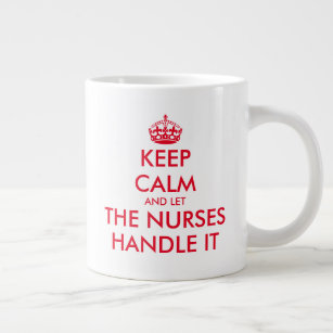 Keep Calm and let the nurses handle funny big size Giant Coffee Mug