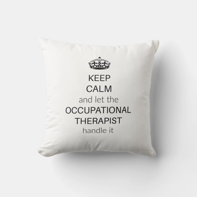 Keep calm and let the OT handle it Throw Pillow (Front)