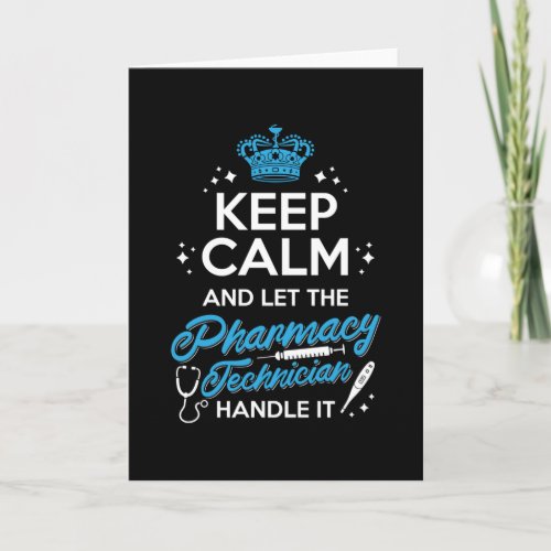 Keep Calm And Let The Pharmacy Technician Handle Card
