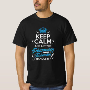 Keep Calm And Let The Pharmacy Technician Handle T-Shirt