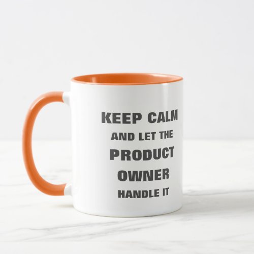 Keep calm and let the product owner handle it mug