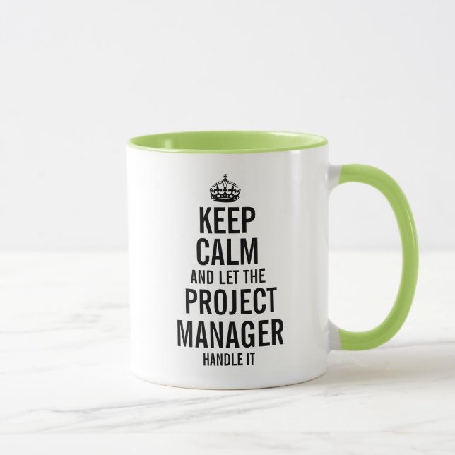 Keep calm and let the Project Manager handle it Mug (Right)