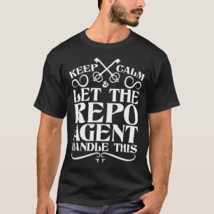 Keep Calm And Let The Repo Agent Handle It T-Shirt