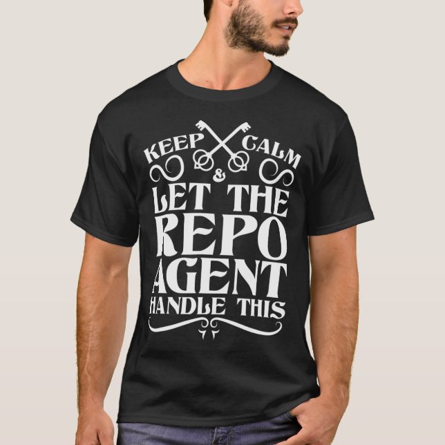 Keep Calm And Let The Repo Agent Handle It  T-Shirt (Front)