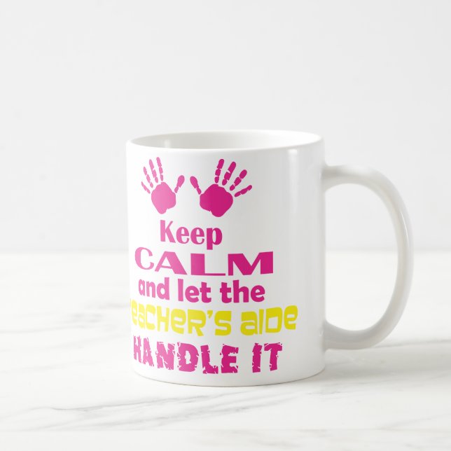 Keep Calm and Let the Teacher's Aide Handle It Coffee Mug (Right)