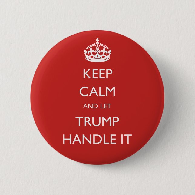 Keep Calm and let Trump Handle It Button (Front)
