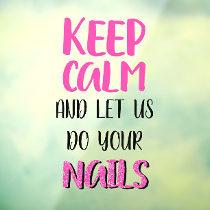 Keep Calm And Let Us Do Your Nails Glitter Window Cling