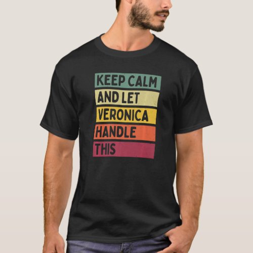 Keep Calm And Let Veronica Handle This  Quote Retr T_Shirt