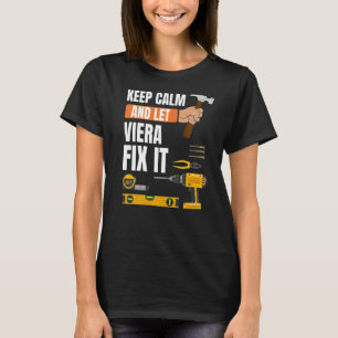 Keep Calm And Let Viera Fix It Handyman Constructi T-Shirt