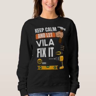 Keep Calm And Let Vila Fix It Handyman Constructio Sweatshirt