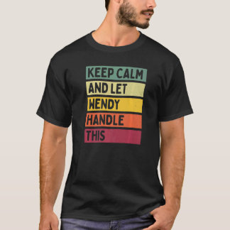Keep Calm And Let Wendy Handle This Quote Retro T-Shirt